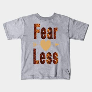 Fear Less, Fearless Kids T-Shirt